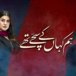 Hum Kahan Ke Sachay Thay Drama Review