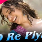 O Re Piya Song Lyrics